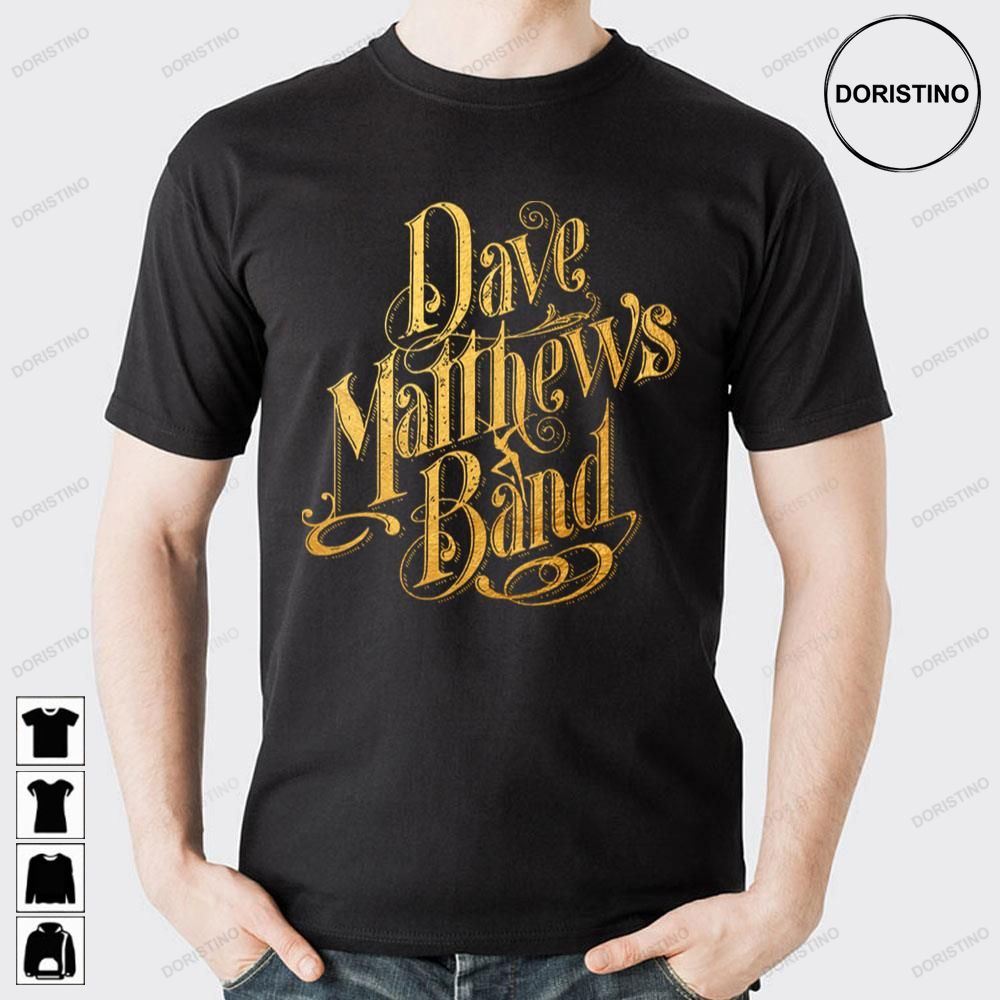 Style Gold Text Dave Matthews Band Doristino Awesome Shirts
