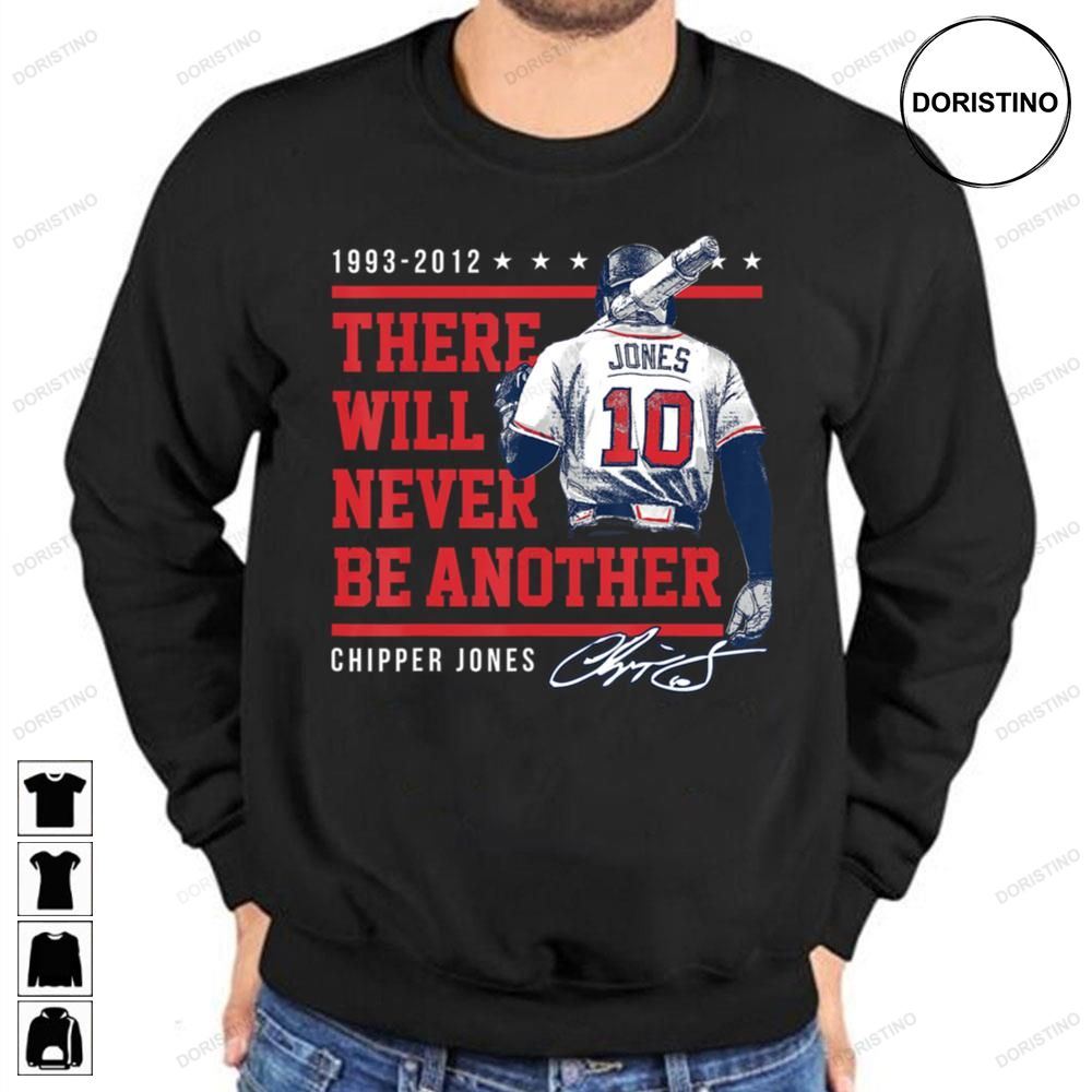 Chipper Jones Never Be Another Baseball Awesome Shirts