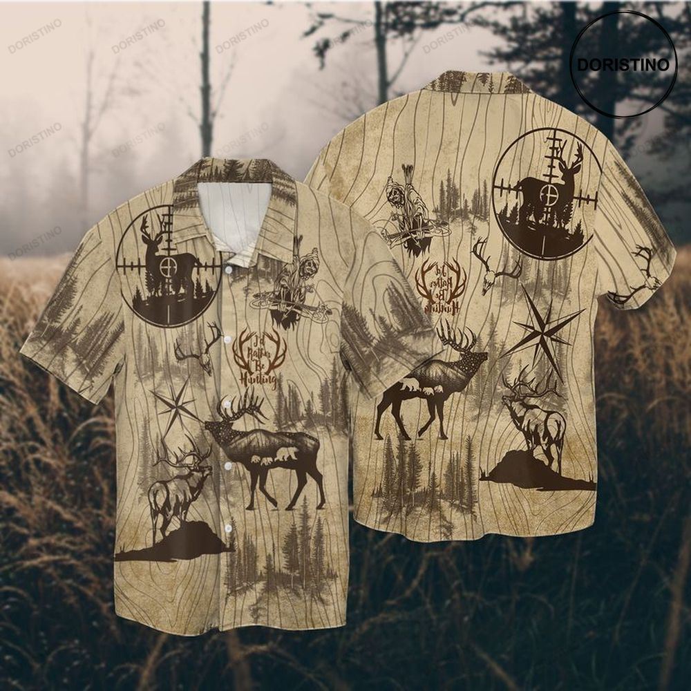 Deer Hunting I_d Rather Be Hunting Limited Edition Hawaiian Shirt