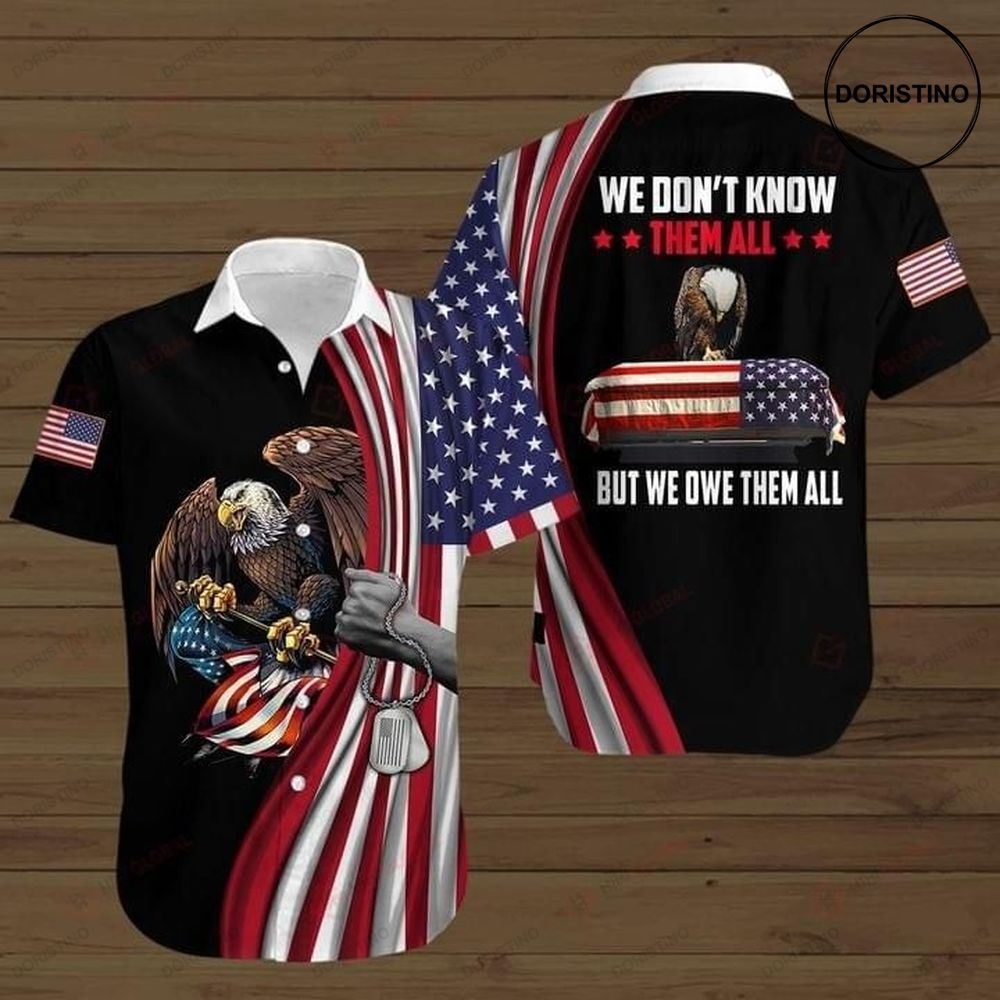 Eagle American Flag We Dont Know Them All But We Owe Them All Print Hawaiian Shirt