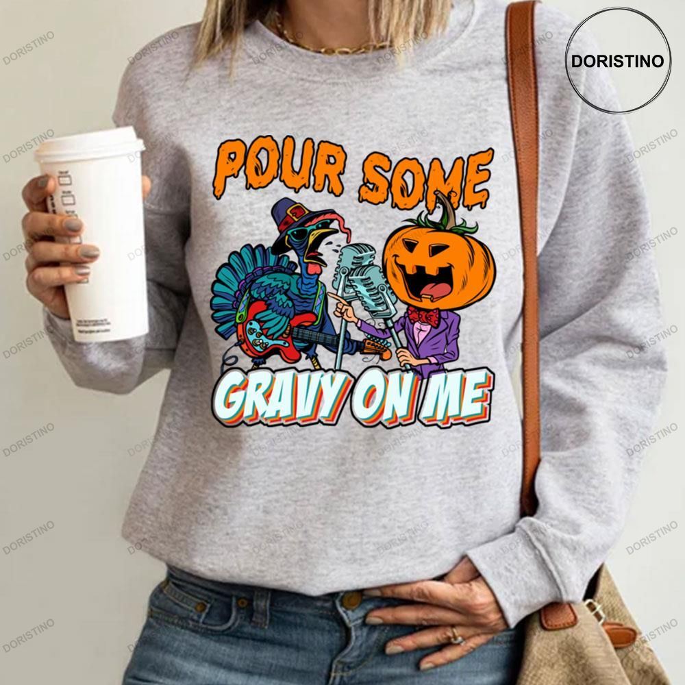 Pour Some Gravy On Me Turkey And Pumpkin Are Singing Shirts