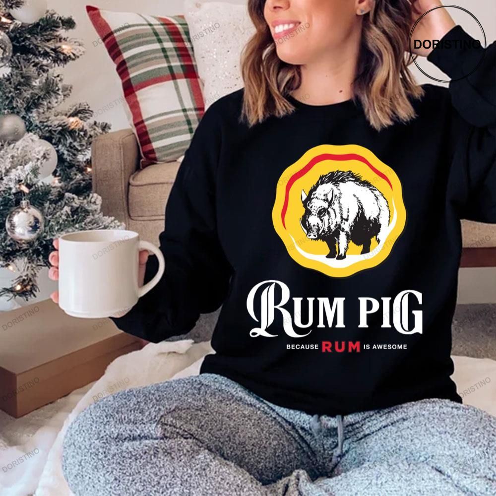 Rum Pig Because Rum Is Awesome Shirts