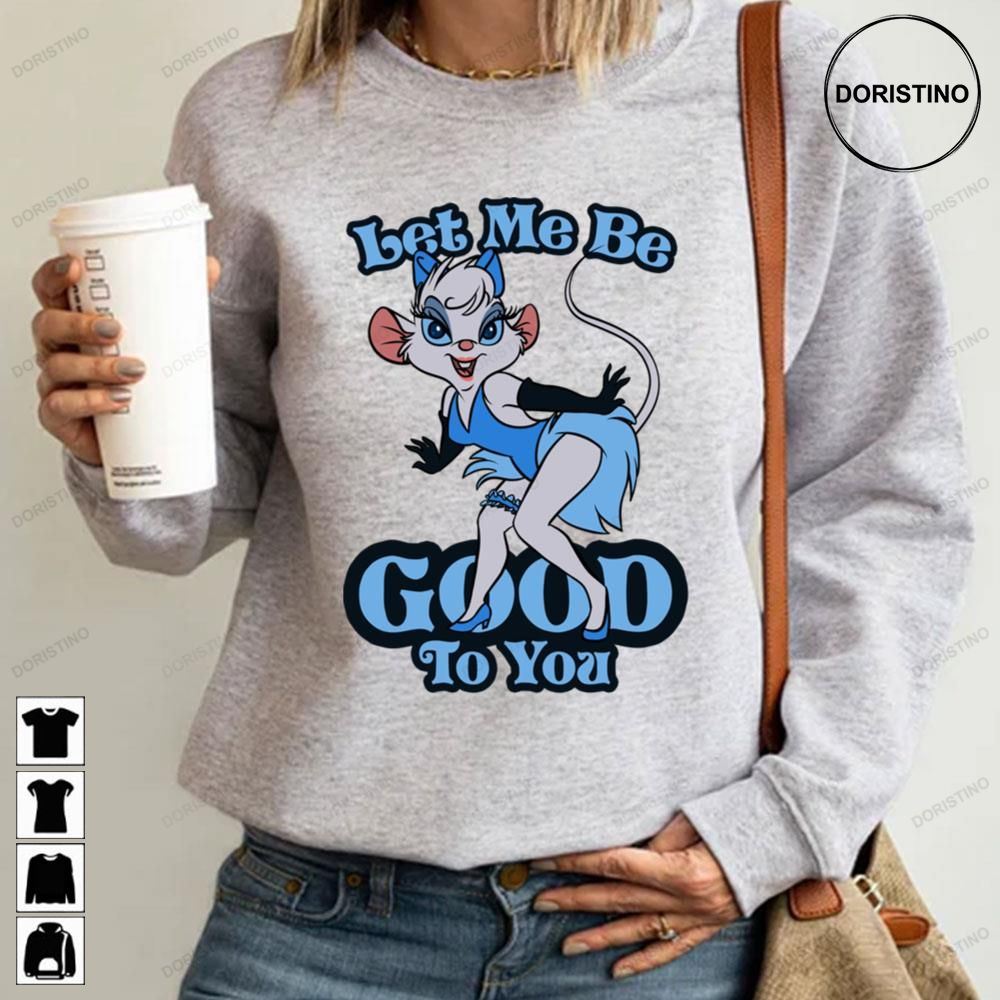 Let Me Be Good To You Limited Edition T-shirts