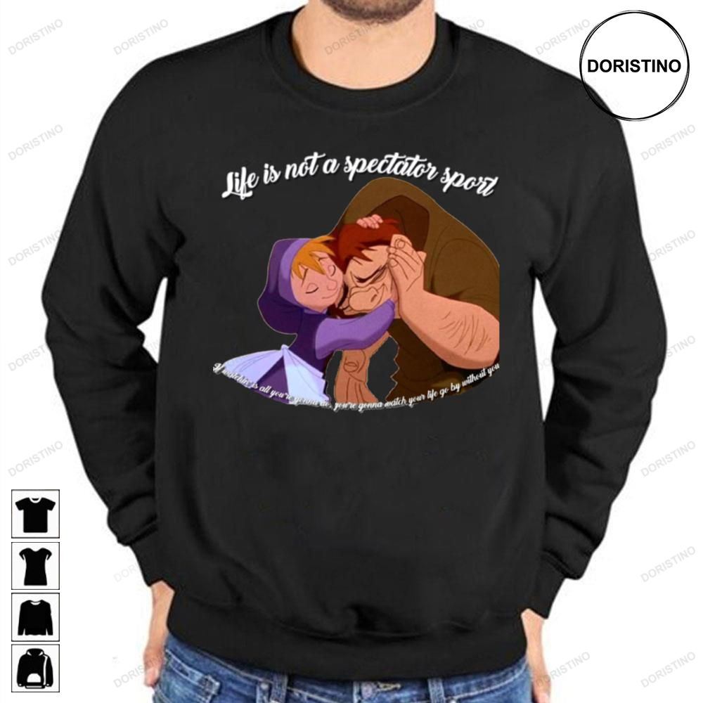 Life Is Not A Spectator Sport The Hunchback Of Notre-dame Limited Edition T-shirts