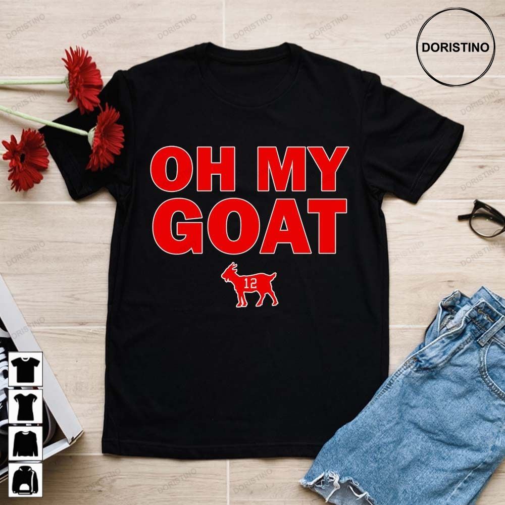 Tom Brady Oh My Goat 12 Funny Nfl Football Fan Unisex For Men Women Limited Edition T-shirts