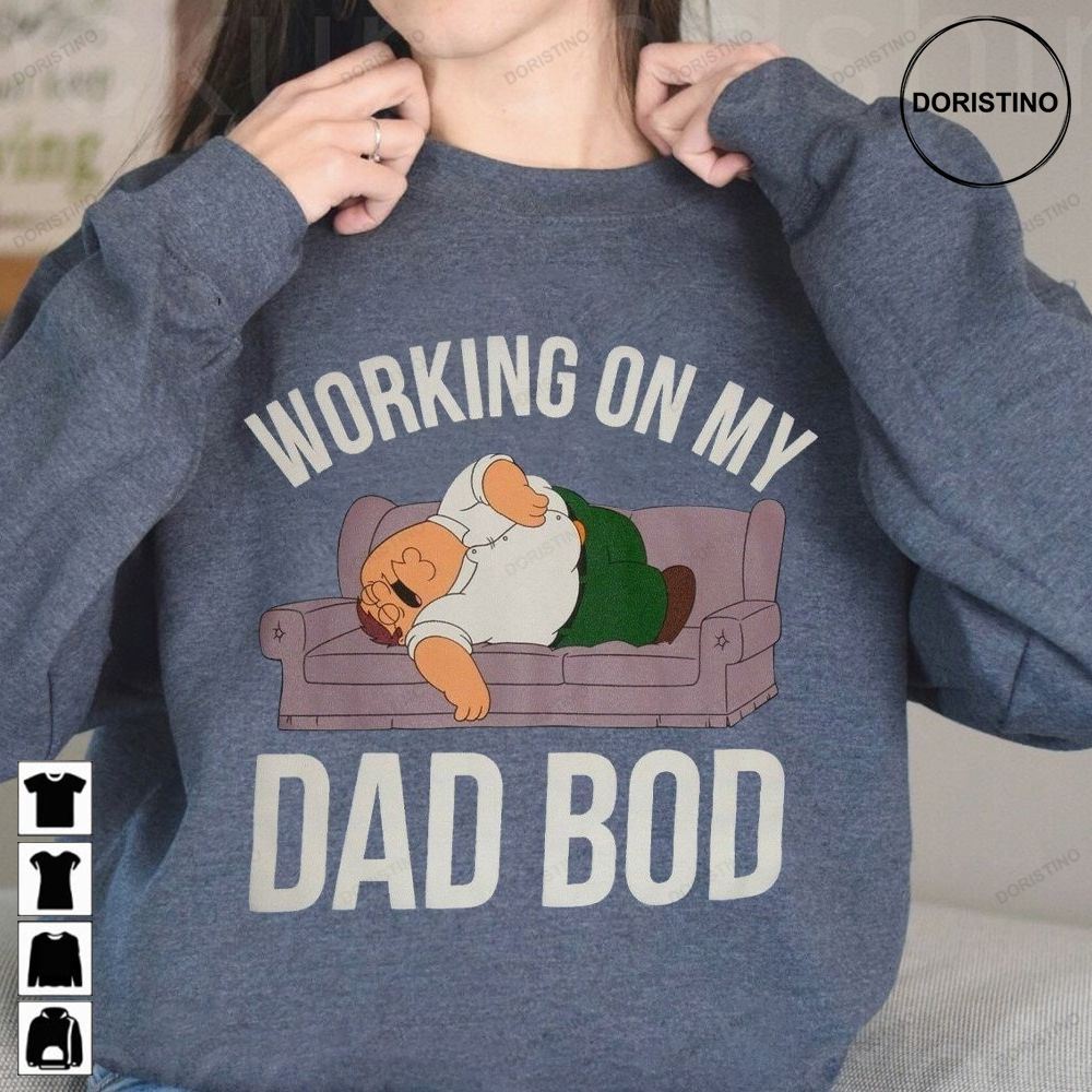 Family Guy Working On My Dad Bod Dad Bod Fathers Day Aniversary Dad Grandpa 2023 Fathers Day Tee Limited Edition T-shirts