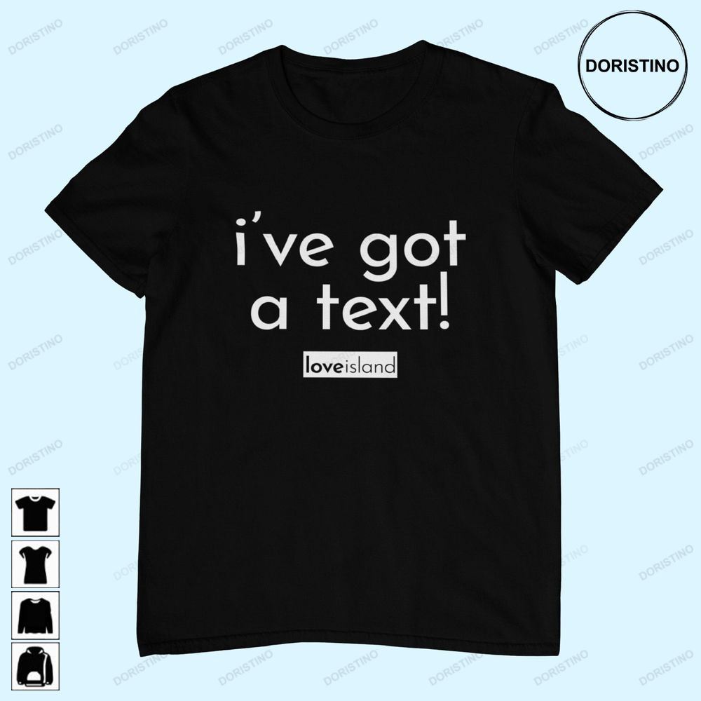 I've Got A Text-love Island Unisex Love Island Au Show Unisex Love Island Unisex Trending Style