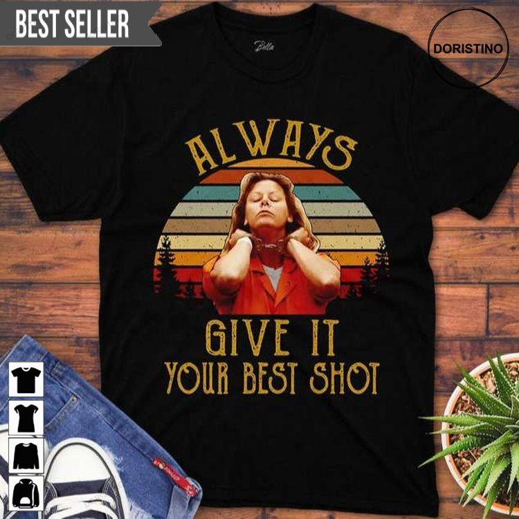Aileen Wuornos True Crime Always Give It Your Best Shot Doristino Limited Edition T-shirts