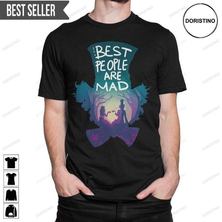 Alice In Wonderland The Best People Are Mad Doristino Limited Edition T-shirts