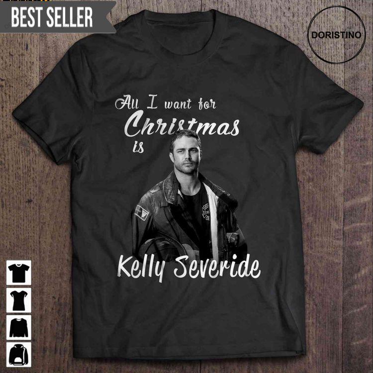 All I Want For Christmas Is Kelly Severide Christmas Short Sleeve Doristino Trending Style