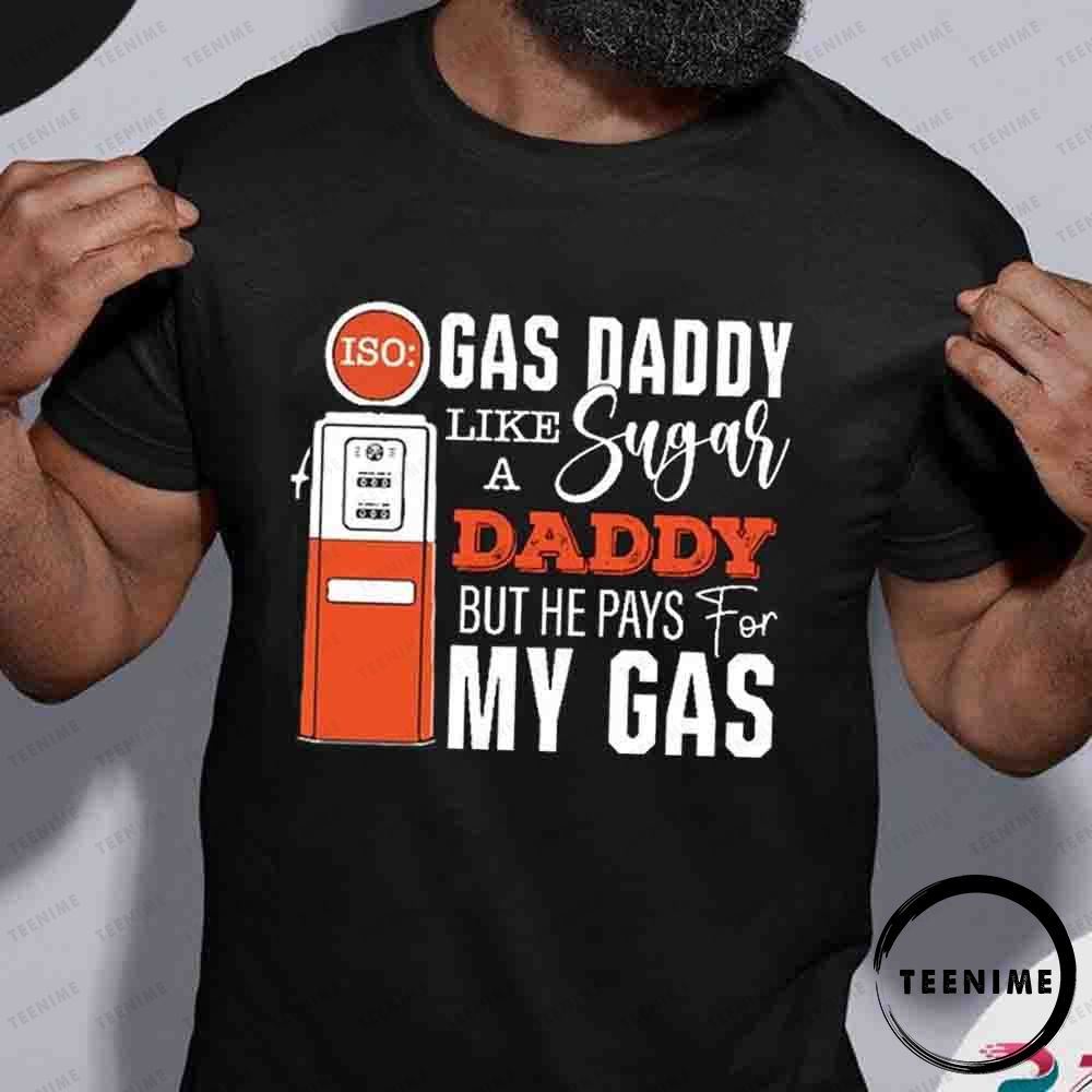 Gas Daddy Like A Sugar But Hey Pays For My Trending Shirt