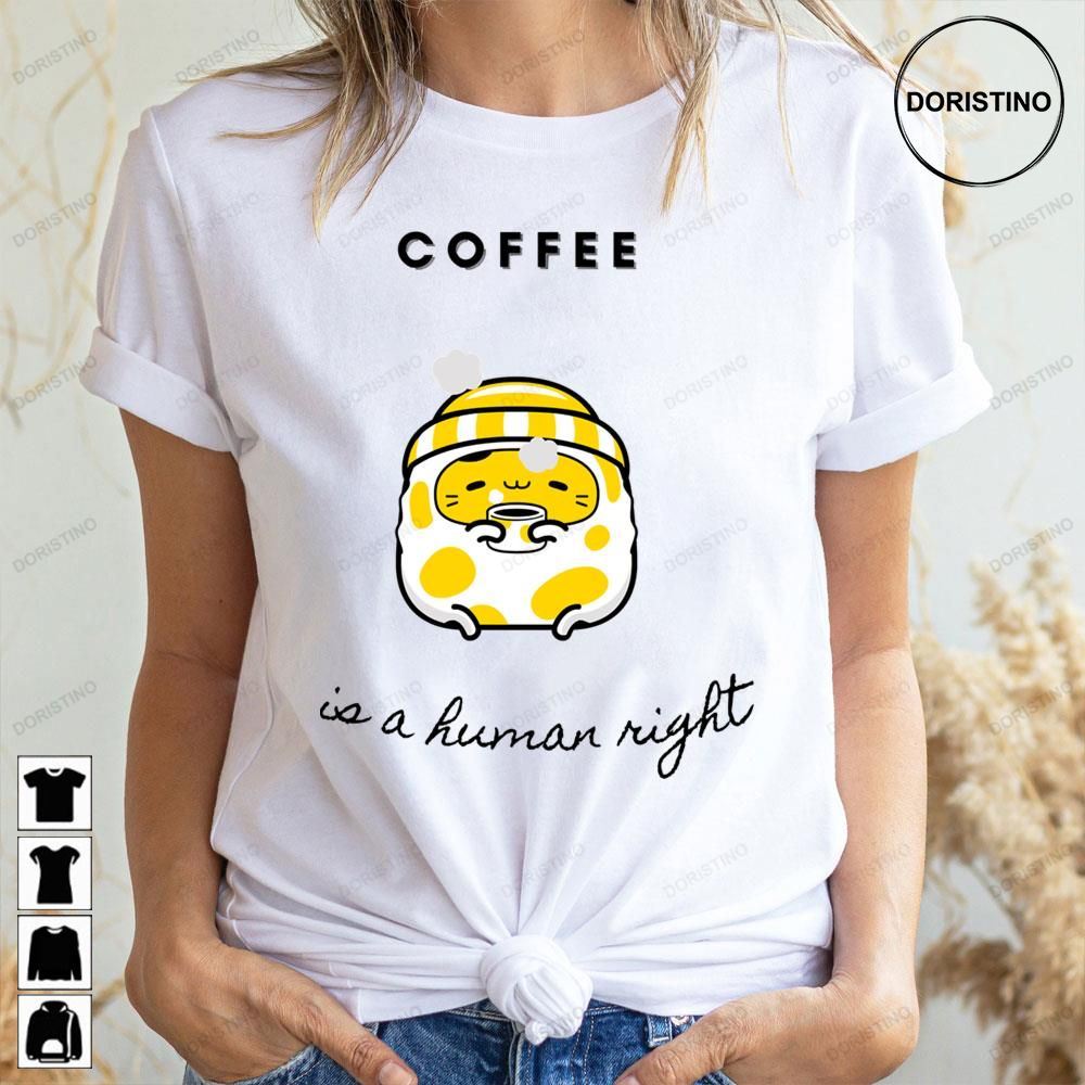 Cute Coffee Is A Human Right Trending Style