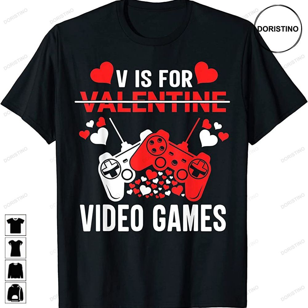 Funny V Is For Video Games Valentines Day Gamer Boy Girl Men Awesome Shirts