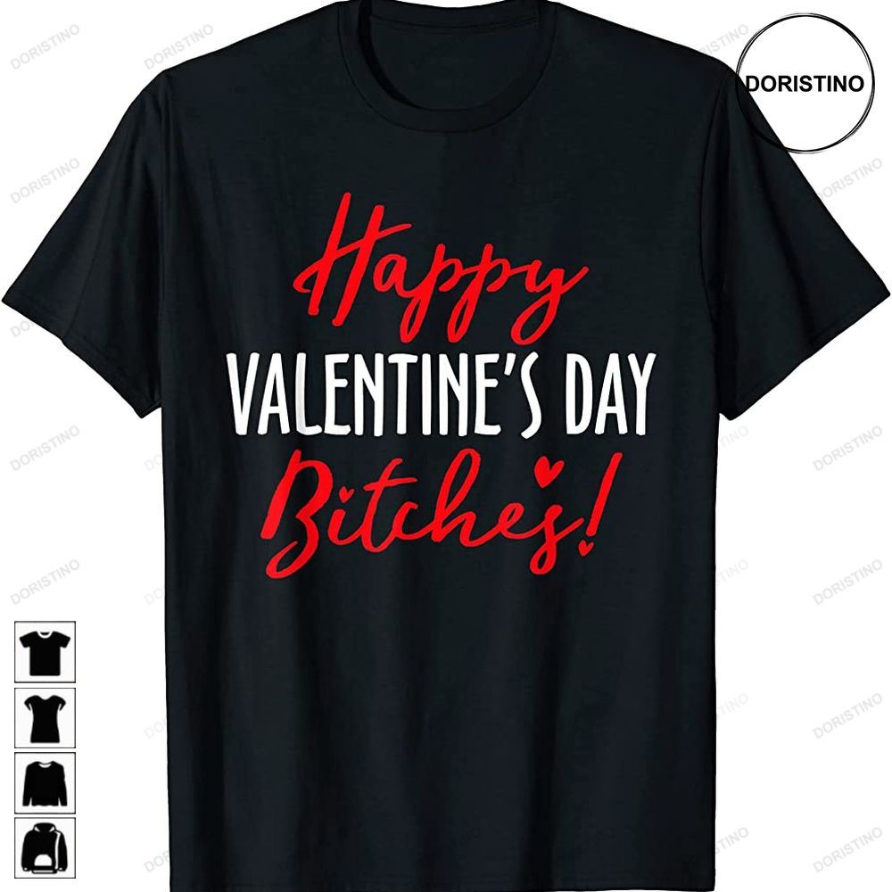 Happy Valentines Day Bitches Funny Trending Style