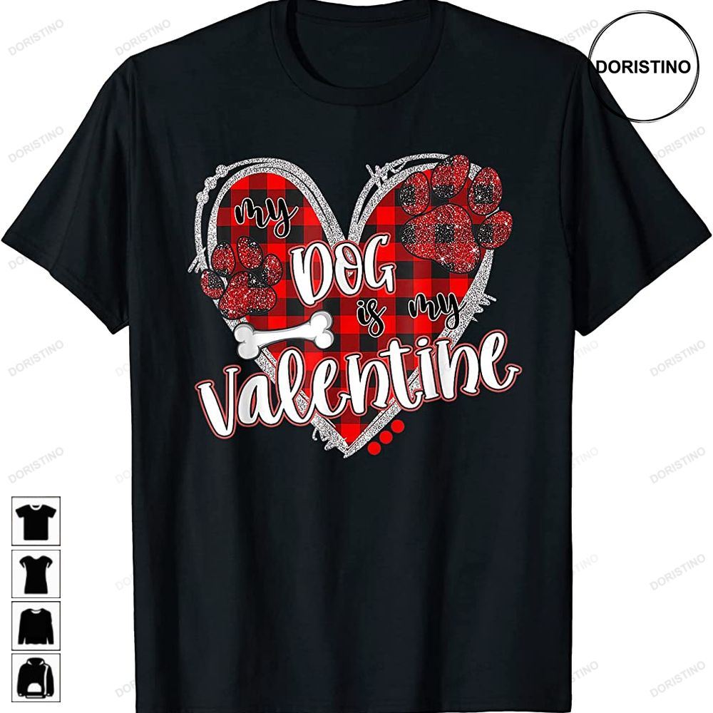 Happy Valentines Day Dog Is My Valentine Awesome Shirts