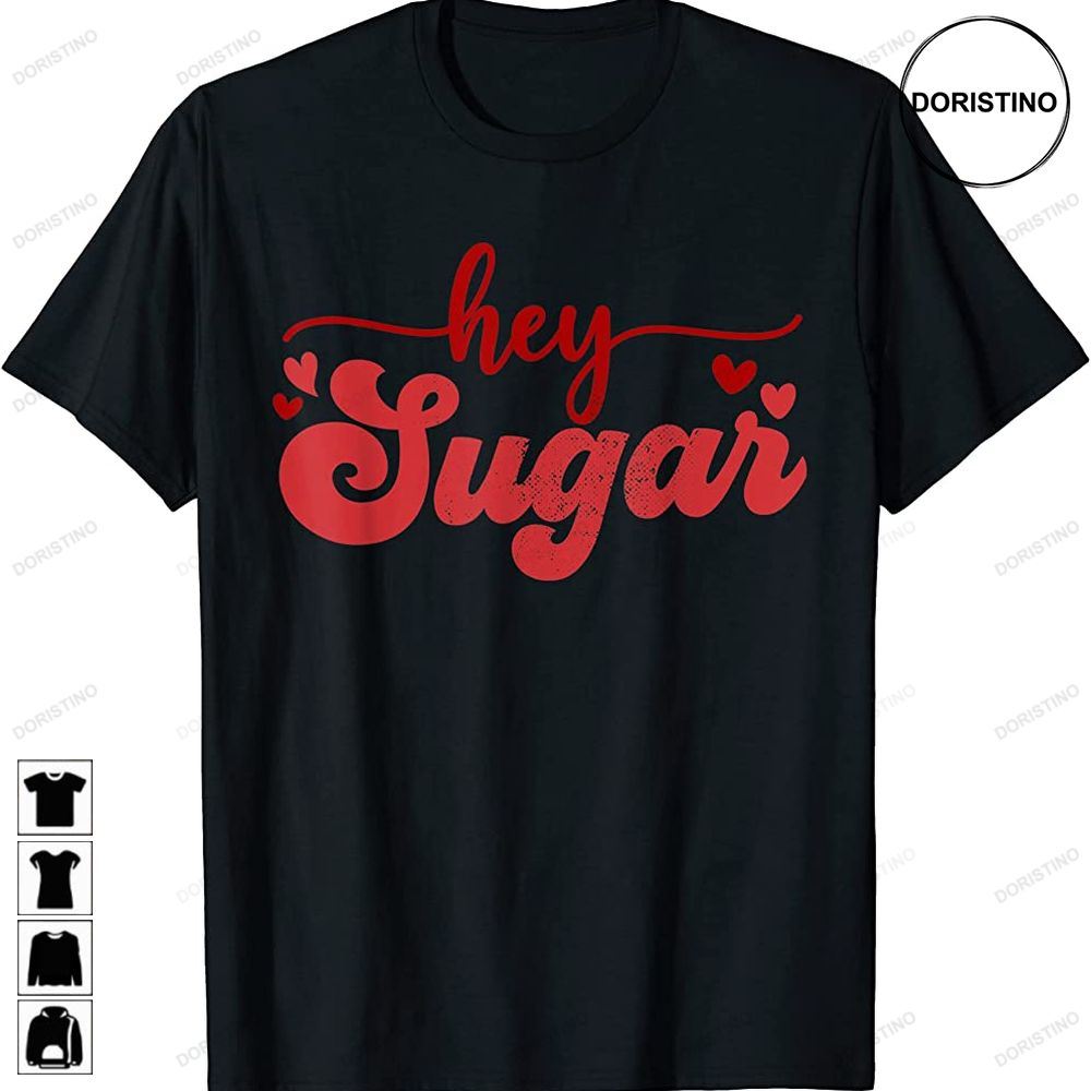 Hey Sugar Cute Love Vintage Women Men Valentines Trending Style