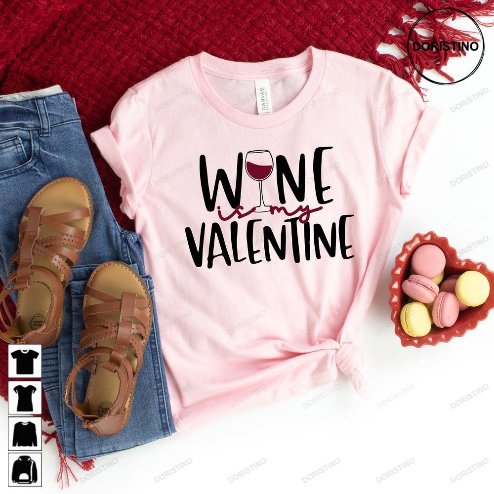Wine Is My Valentine Wine Valentines Day Limited Edition T-shirts