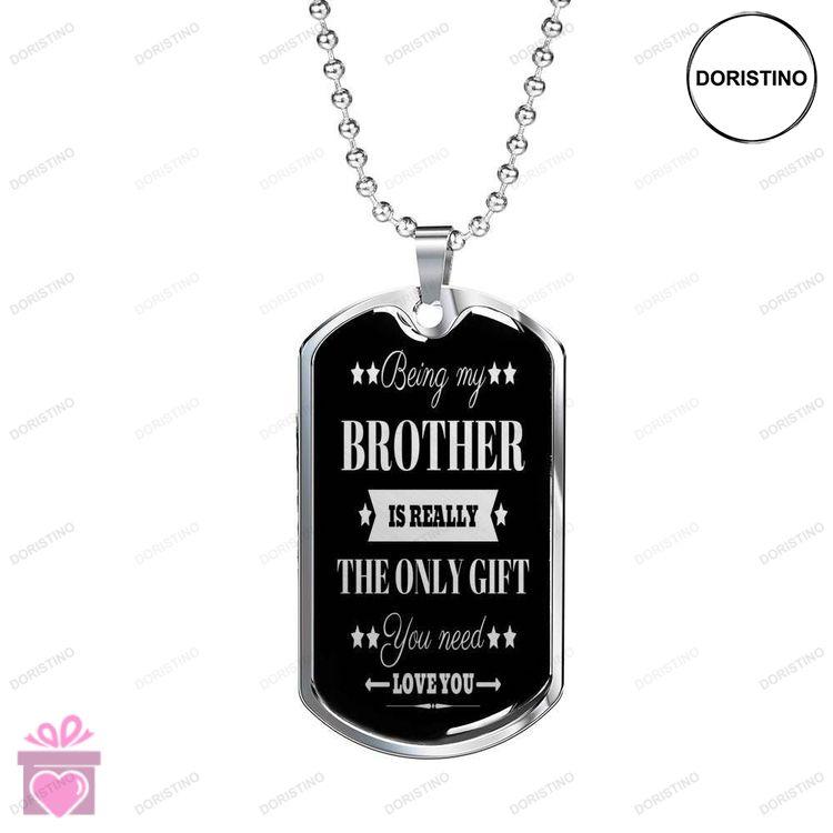 Brother Dog Tag Custom Picture Being My Brother Is Really The Only Gift Dog Tag Necklace For Brother Doristino Awesome Necklace