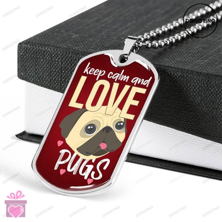 Custom Keep Calm And Love Pugs Dog Tag Military Chain Necklace For Men Dog Tag Doristino Limited Edition Necklace