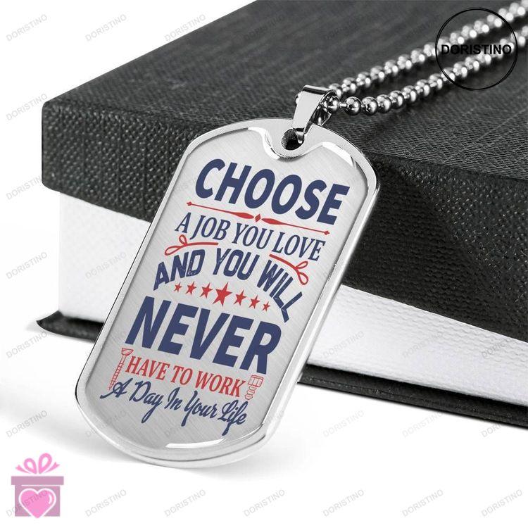 Custom Picture Choose A Job You Love Dog Tag Military Chain Necklace For People Dog Tag Doristino Trending Necklace