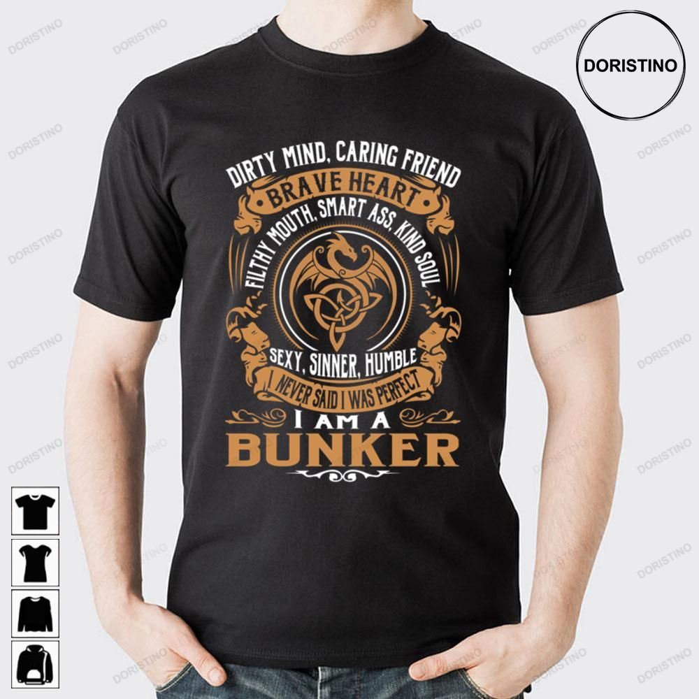 Dirty Mind Caring Friend Brave Hei Am A Bunker Limited Edition T-shirts