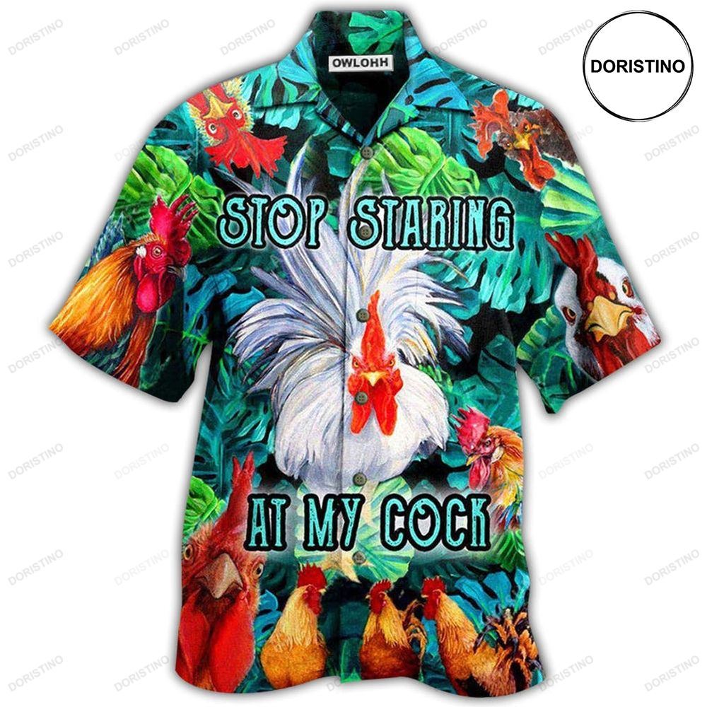 Chicken Stop Staring At My Cock Funny Rooster Limited Edition Hawaiian Shirt