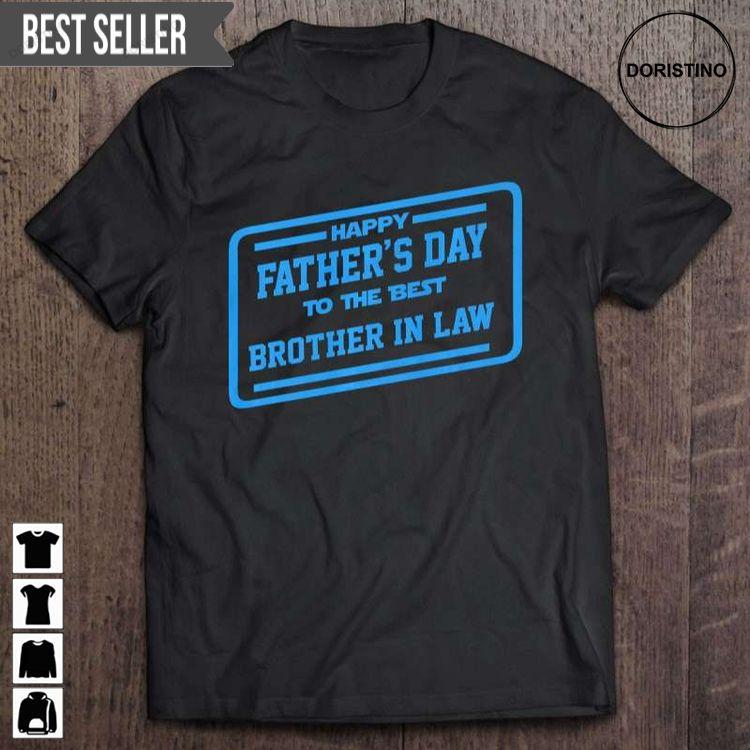 Happy Fathers Day To The Best Brother In Law Fathers Day Unisex Hoodie Tshirt Sweatshirt