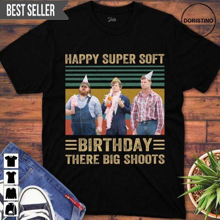 Happy Super Soft Birthday There Big Shoots Hoodie Tshirt Sweatshirt