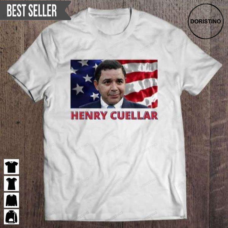 Henry Cuellar Graphic Tshirt Sweatshirt Hoodie