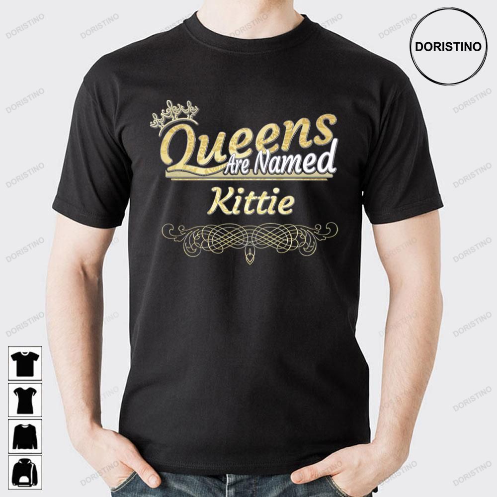 Queens Are Named Kittie Doristino Awesome Shirts