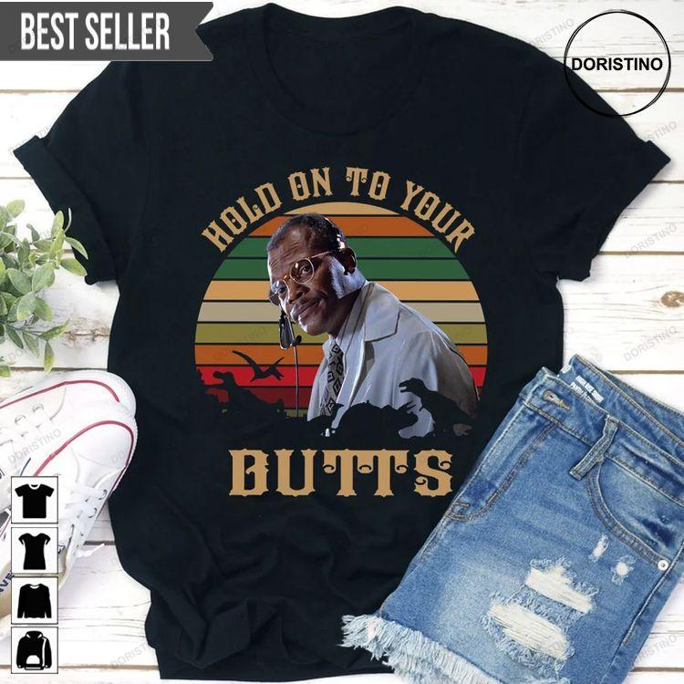 Hold On To Your Butts Ray Arnold Jurassic Park Tshirt Sweatshirt Hoodie