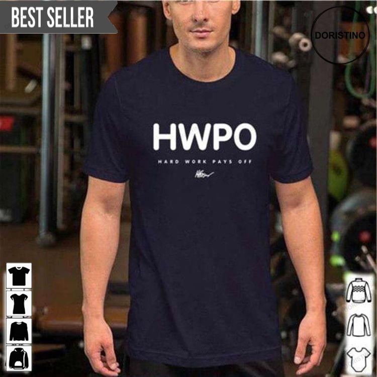 Hwpo Hard Work Pays Off Unisex Tshirt Sweatshirt Hoodie