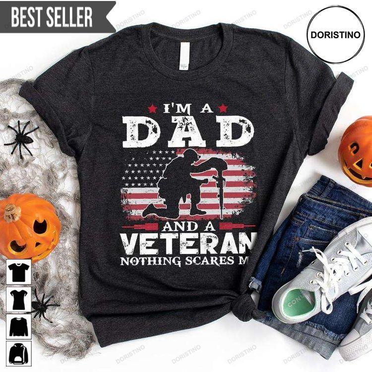 I Am A Dad Veteran Nothing Scares Me Fathers Day Unisex Tshirt Sweatshirt Hoodie