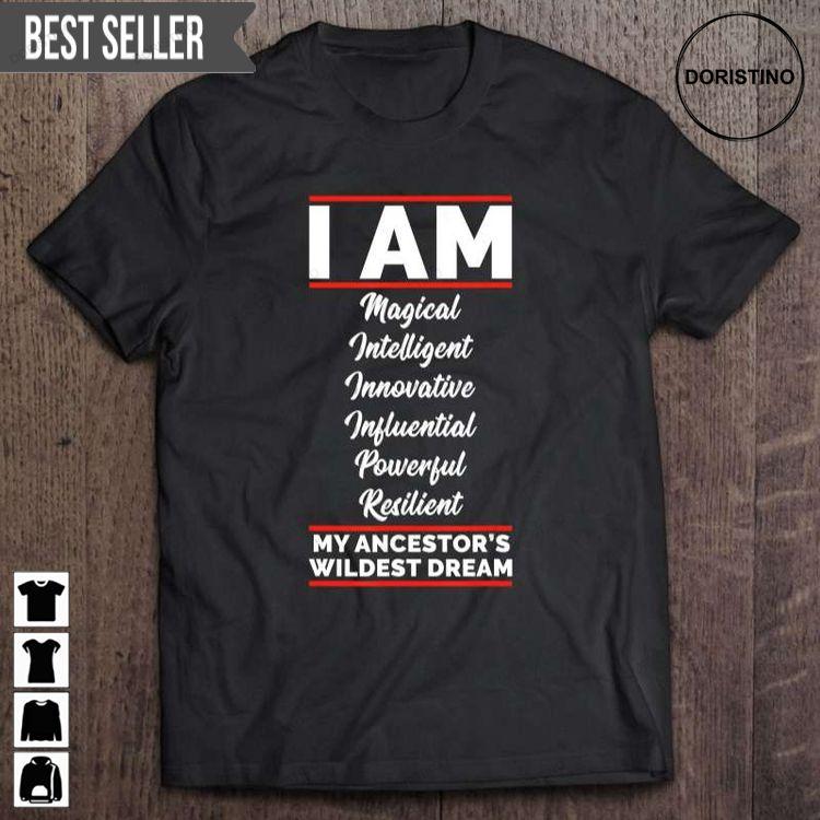 I Am My Ancestors Wildest Dream Black History Juneteenth Unisex Hoodie Tshirt Sweatshirt