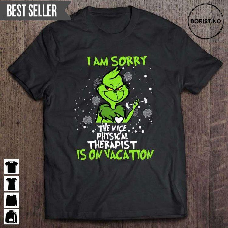 I Am Sorry The Nice Physical Therapist Is On Vacation Grinch Sweatshirt Long Sleeve Hoodie