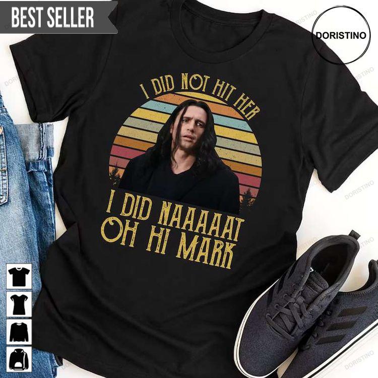 I Did Not Hit Her I Did Naaat Oh Hi Mark Hoodie Tshirt Sweatshirt