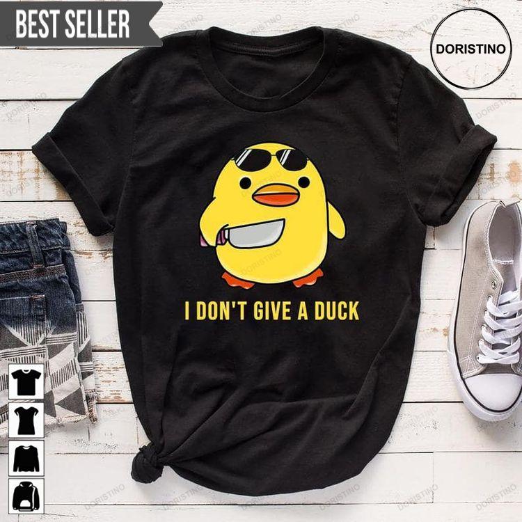 I Do Not Give A Duck Funny Tshirt Sweatshirt Hoodie