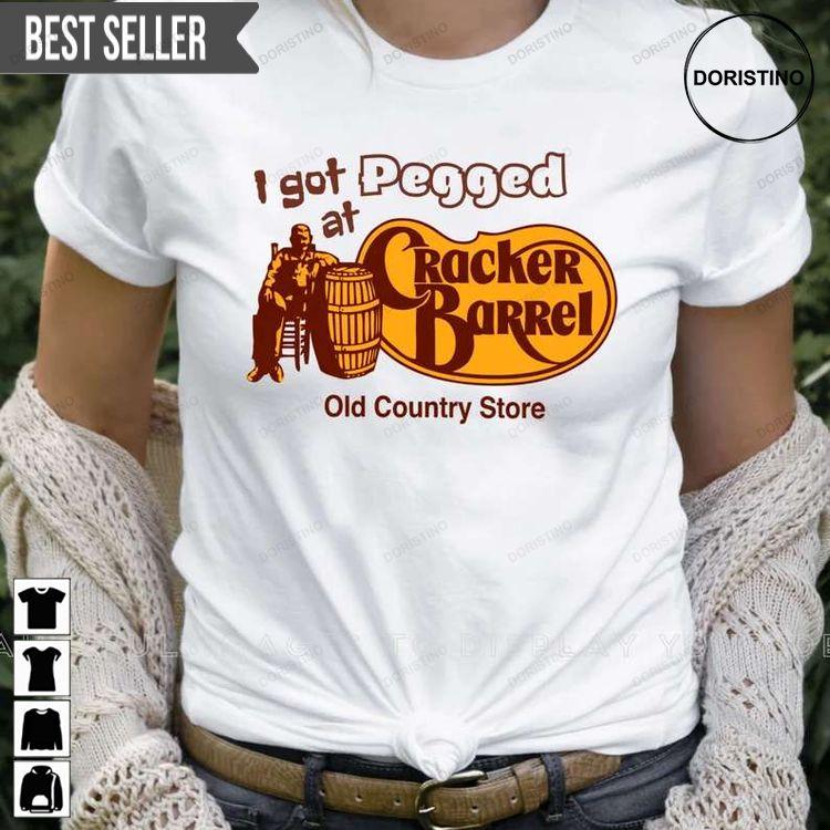 I Got Pegged At Cracker Barrel Old Country Store Tshirt Sweatshirt Hoodie