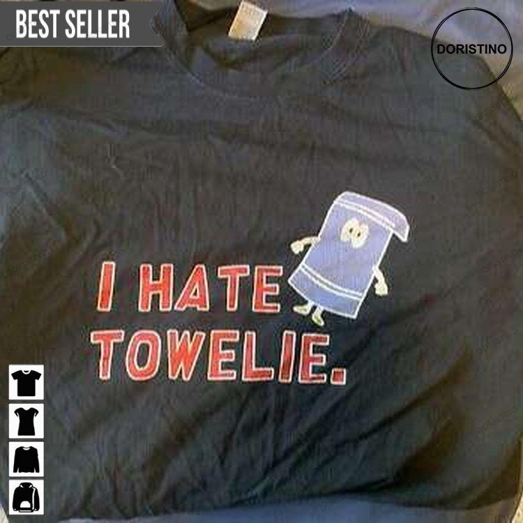 I Hate Towelie Unisex Tshirt Sweatshirt Hoodie