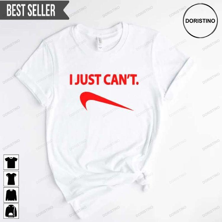 I Just Cant Unisex Tshirt Sweatshirt Hoodie