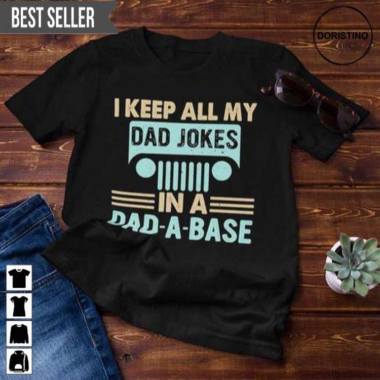 I Keep All My Dad Jokes In A Dad A Base Unisex Sweatshirt Long Sleeve Hoodie