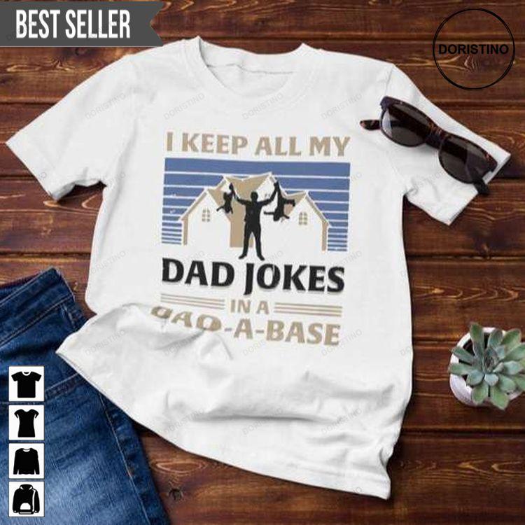 I Keep All My Dad Jokes In A Dad A Base Vintage Unisex Tshirt Sweatshirt Hoodie