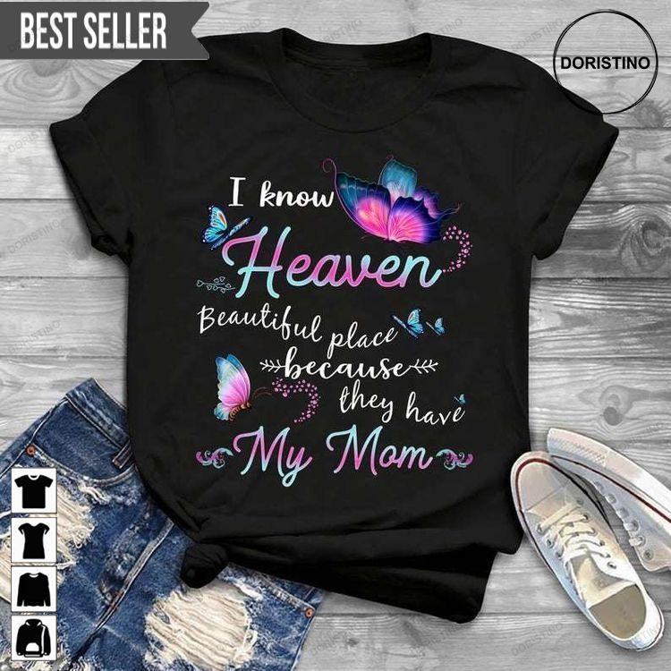 I Know Heaven Beautiful Place Because They Have My Mom Mom In Heaven Memorable Mothers Day Unisex Hoodie Tshirt Sweatshirt