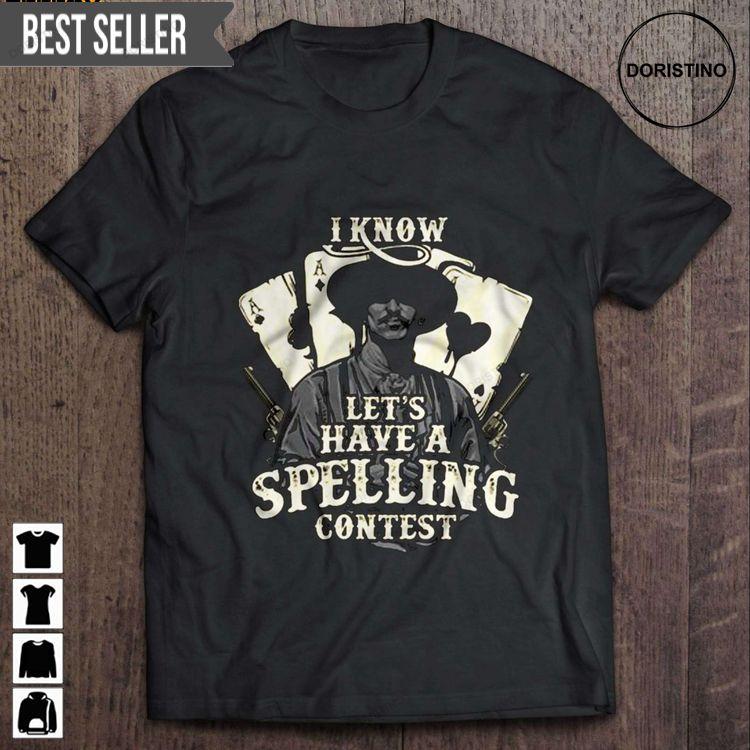 I Know Lets Have A Spelling Contest Doc Holliday Short Sleeve Tshirt Sweatshirt Hoodie