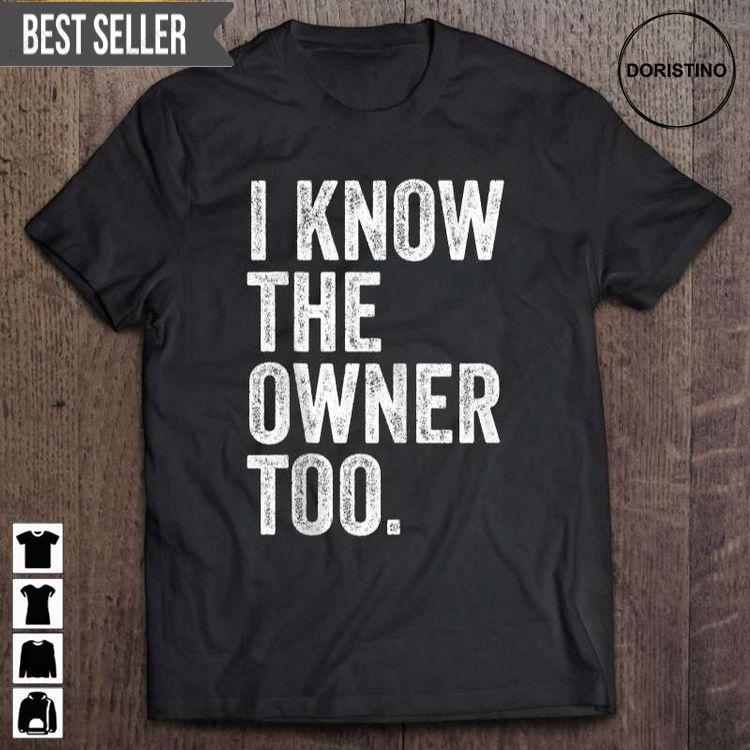 I Know The Owner Too Bartending Funny Bartender Short Sleeve Hoodie Tshirt Sweatshirt