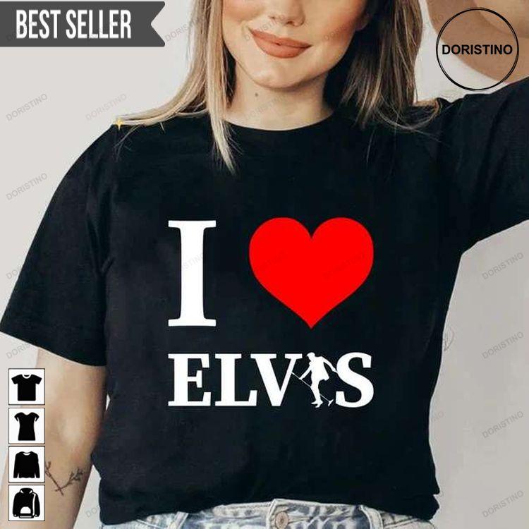 I Love Elvis Presley Unisex For Men And Women Tshirt Sweatshirt Hoodie
