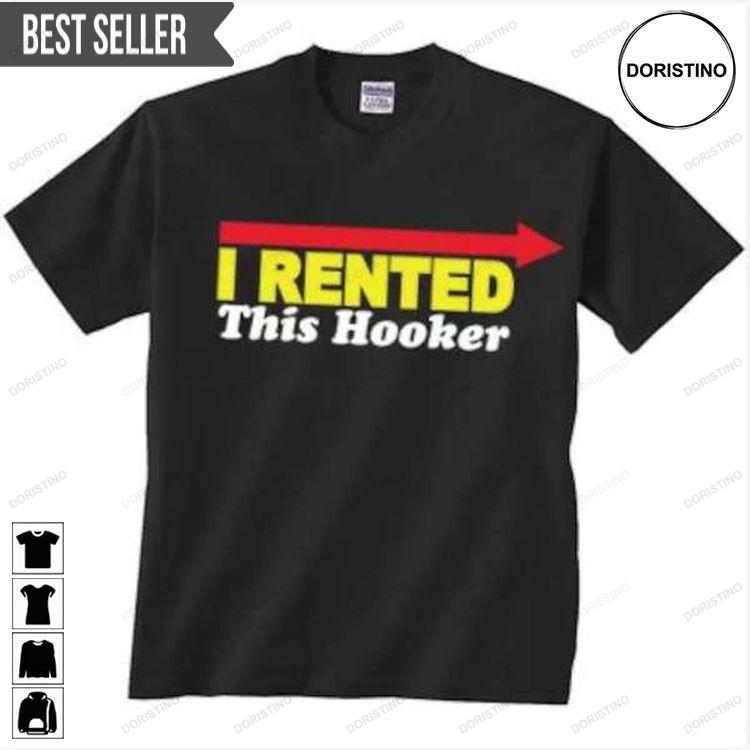 I Rented This Hooker Graphic Tshirt Sweatshirt Hoodie