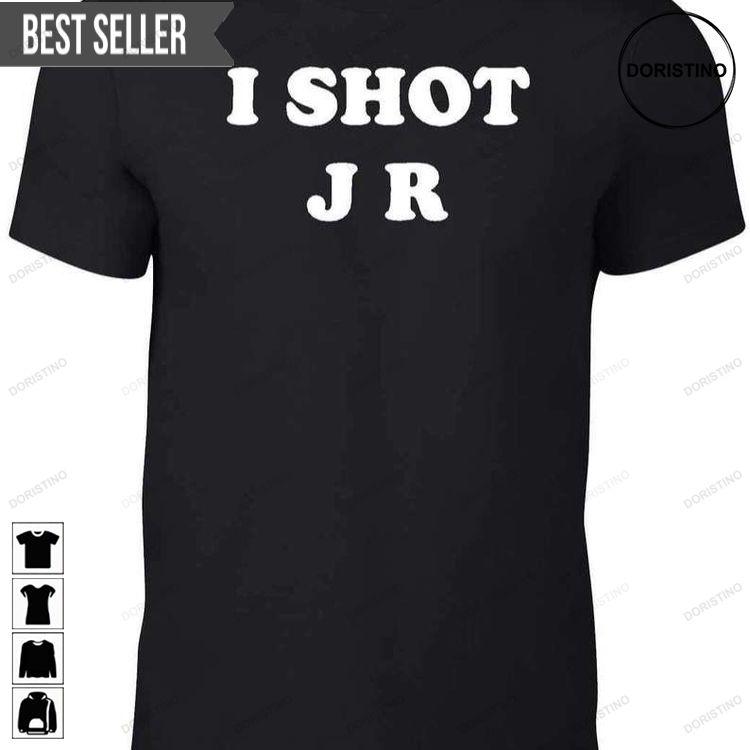 I Shot Jr Unisex Tshirt Sweatshirt Hoodie