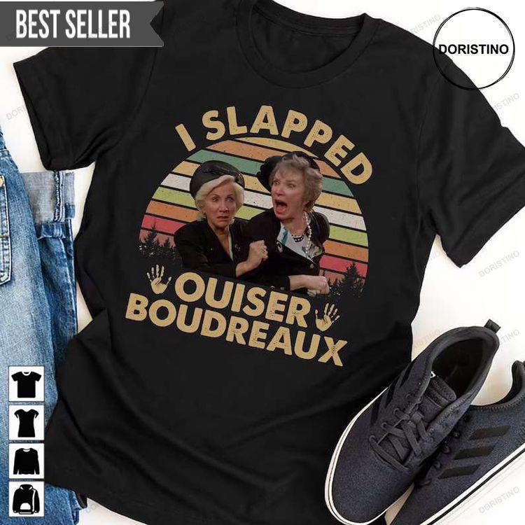 I Slapped Ouiser Boudreaux Hoodie Tshirt Sweatshirt