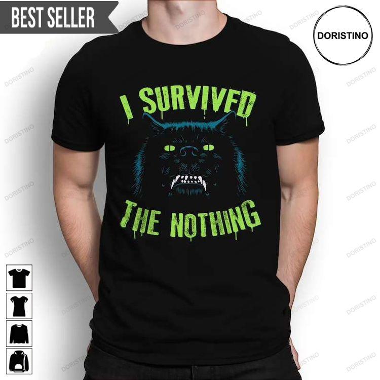 I Survived The Nothing Unisex Tshirt Sweatshirt Hoodie